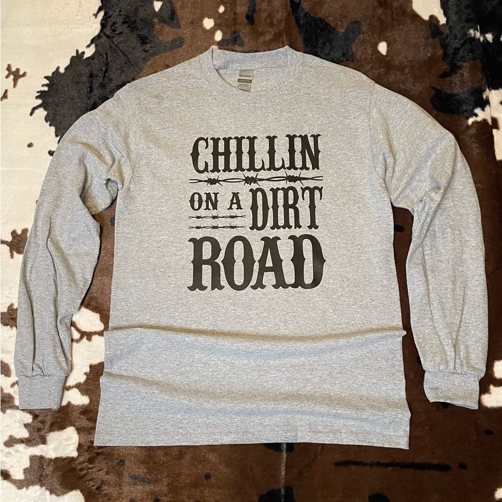 “Chillin On A Dirt Road” Long Sleeve Tee!